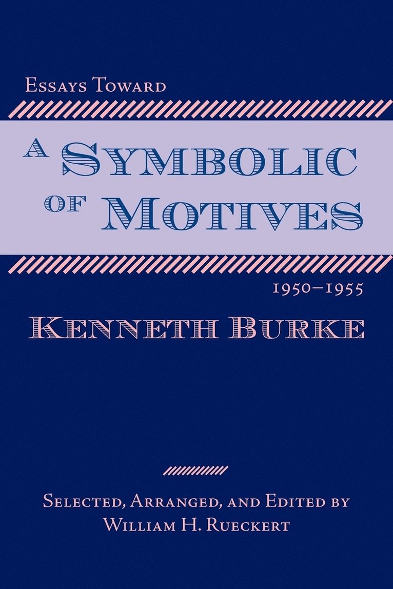 Kenneth Burke, William H Rueckert, William Rueckert - Essays Toward a Symbolic of Motives, 1950-1955, Häftad