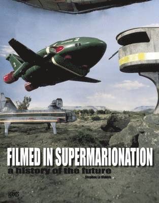 bokomslag Filmed In Supermarionation: A History Of The Future