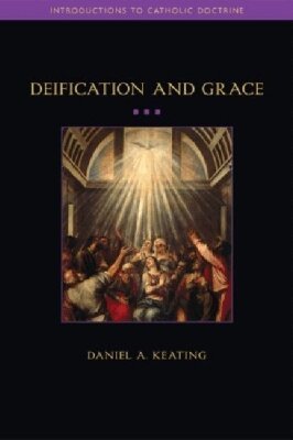 Daniel Keating - Deification and Grace, Häftad