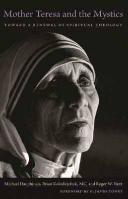 Michael Dauphinais, Brian Kolodiejchuk, Roger W. Nutt - Mother Teresa and the Mystics, Häftad