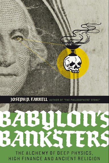 Joseph P. Farrell - Babylon's Banksters, Häftad