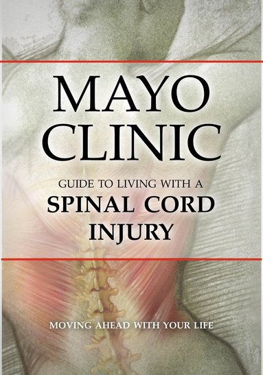 bokomslag Mayo Clinic Guide to Living with a Spinal Cord Injury