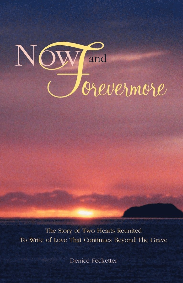 Now and Forevermore The Story of Two Hearts Reunited Beyond The Grave 1