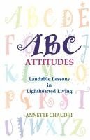 bokomslag ABC Attitudes, Laudable Lessons in Lighthearted Living