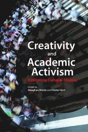 Meaghan Morris, Mette Hjort - Creativity and Academic Activism, Häftad