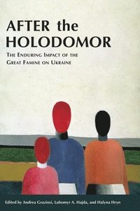 bokomslag After the Holodomor - The Enduring Impact of the Great Famine on Ukraine
