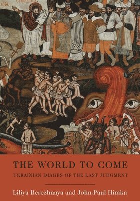 Liliya Berezhnaya, John-Paul Himka - World to Come, Inbunden