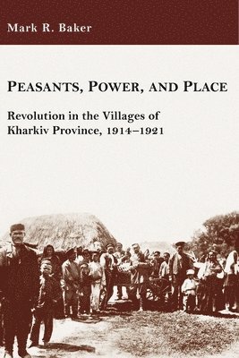 Mark R. Baker - Peasants, Power, and Place, Häftad