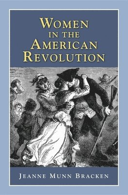 Jeanne Munn Bracken - Women in the American Revolution, Häftad