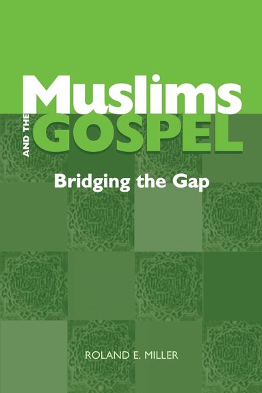 Roland E. Miller - Muslims and the Gospel, Häftad