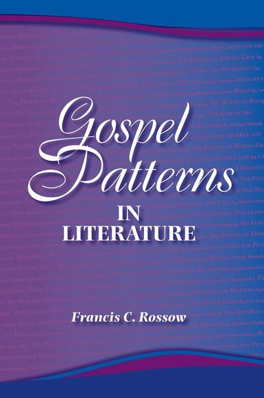 Francis C. Rossow - Gospel Patterns in Literature, Häftad