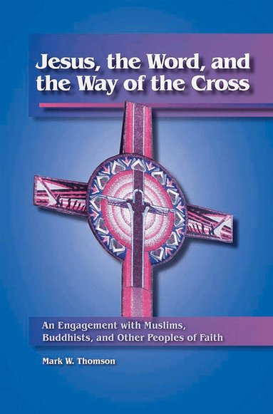 Mark W. Thomsen - Jesus, the Word, and the Way of the Cross, Häftad
