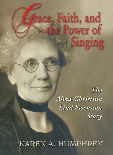 Karen A. Humphrey - Grace, Faith, and the Power of Singing, Häftad