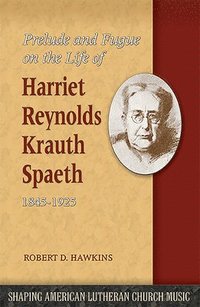 bokomslag Prelude and Fugue on the Life of Harriet Reynolds Krauth Spaeth 1845-1925