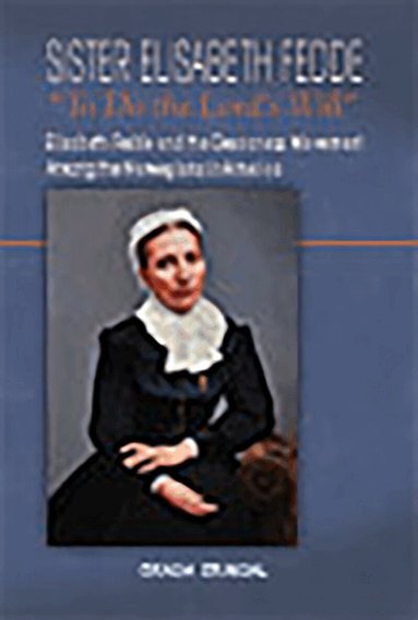 Gracia Grindal - Sister Elisabeth Fedde: To Do the Lord's Will, Häftad