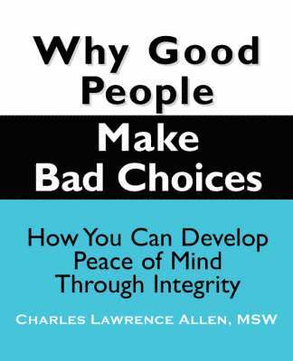Why Good People Make Bad Choices 1