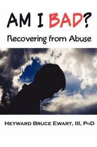 bokomslag AM I BAD? Recovering From Abuse