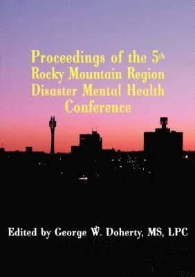 bokomslag Proceedings of the 5th Rocky Mountain Region Disaster Mental Health Conference