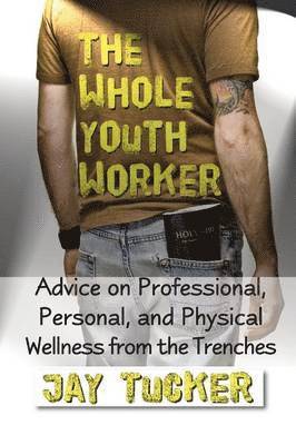 Jay Tucker, Jason Tucker - Whole Youth Worker, Häftad