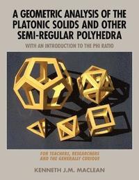 bokomslag A Geometric Analysis of the Platonic Solids and Other Semi-Regular Polyhedra