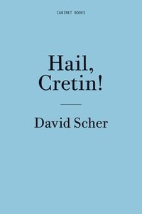 bokomslag David Scher: Hail, Cretin!