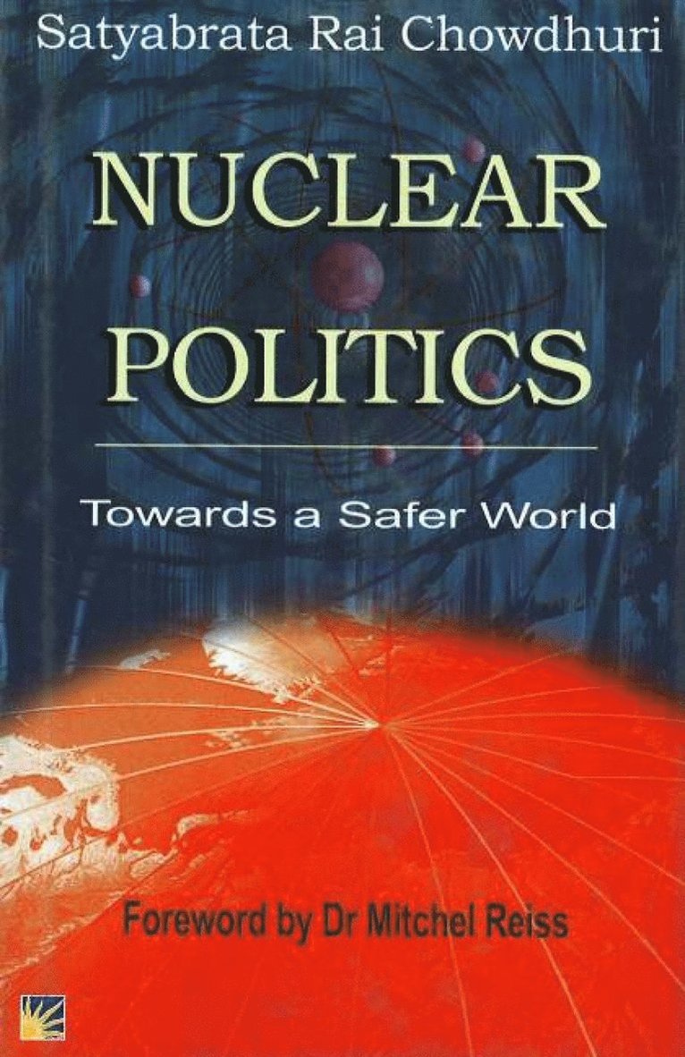 Satyabrata Rai Chowdhuri - Nuclear Politics, Inbunden