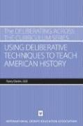 Using Deliberative Techniques To Teach American History 1