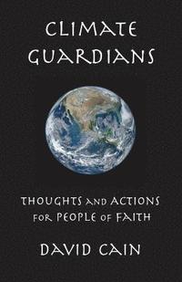 bokomslag Climate Guardians: Thoughts and Actions for People of Faith