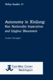 Autonomy in Xinjiang: Han Nationalist Imperatives and Uyghur Discontent 1