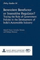 Benevolent Benefactor or Insensitive Regulator? Tracing the Role of Government Policies in the Development of India's Automobile Industry 1