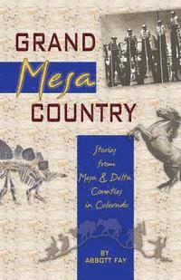 bokomslag Grand Mesa Country: Stories from Mesa & Delta Counties in Colorado