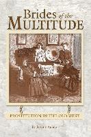 Brides of the Multitude - Prostitution in the Old West 1