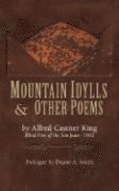 Alfred Castner King - Mountain Idylls and Other Poems, Häftad