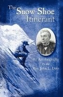 bokomslag The Snow-Shoe Itinerant - An Autobiography