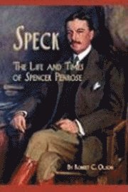 Robert C. Olson - Speck - The Life and Times of Spencer Penrose, Häftad
