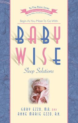 Babywise Sleep Solutions: Begin as You Mean to Go with 1