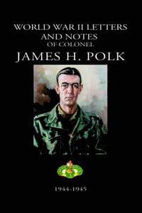 bokomslag World War II Letters and Notes of Colonel James H. Polk