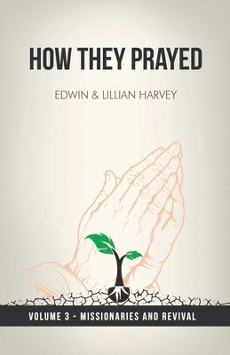 How They Prayed Vol 3 Missionaries and Revival 1