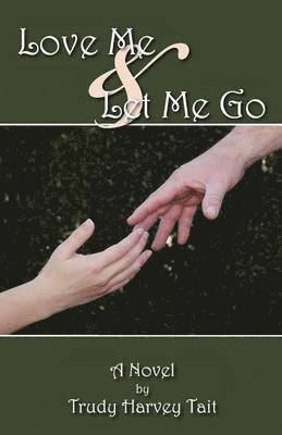 Trudy Harvey Tait - Love Me & Let Me Go, Häftad