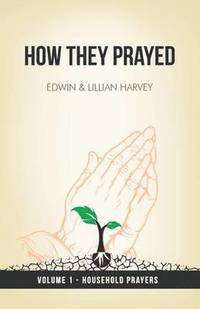 bokomslag How They Prayed Vol 1 Household Prayers