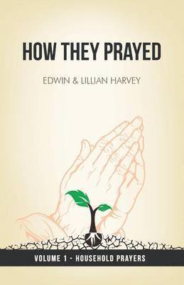 How They Prayed Vol 1 Household Prayers 1