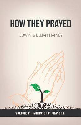 Edwin F Harvey, Lillian G Harvey - How They Prayed Vol 2 Ministers' Prayers, Häftad