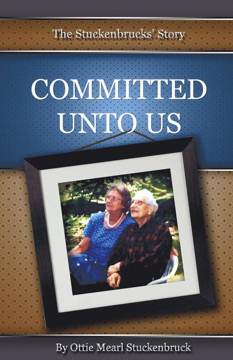 Committed Unto Us 1