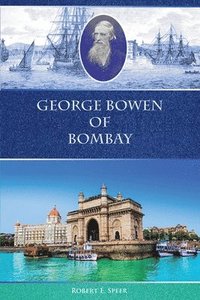 bokomslag George Bowen of Bombay
