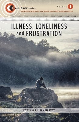 Edwin F Harvey, Lillian G Harvey - ILLNESS, LONELINESS and FRUSTRATION, Häftad