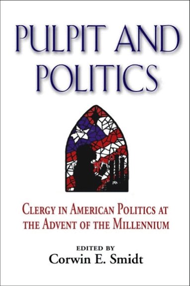 Corwin E. Smidt - Pulpit and Politics, Häftad