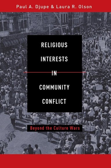 Paul A. Djupe, Laura R. Olson - Religious Interests in Community Conflict, Häftad