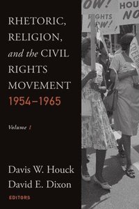bokomslag Rhetoric, Religion, and the Civil Rights Movement, 1954-1965, Volume 1