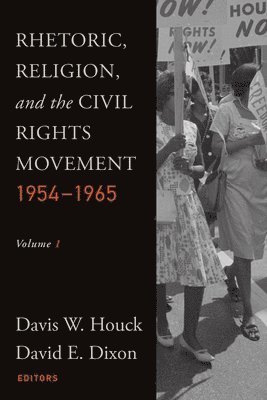 Rhetoric, Religion, and the Civil Rights Movement, 1954-1965, Volume 1 1