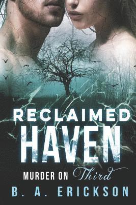B. a. Erickson - Reclaimed Haven: Murder on Third, Häftad